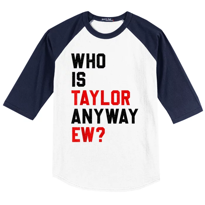 Who Is Taylor Anyway Ew? Girl Taylor First Name Groovy 80S Baseball Sleeve Shirt