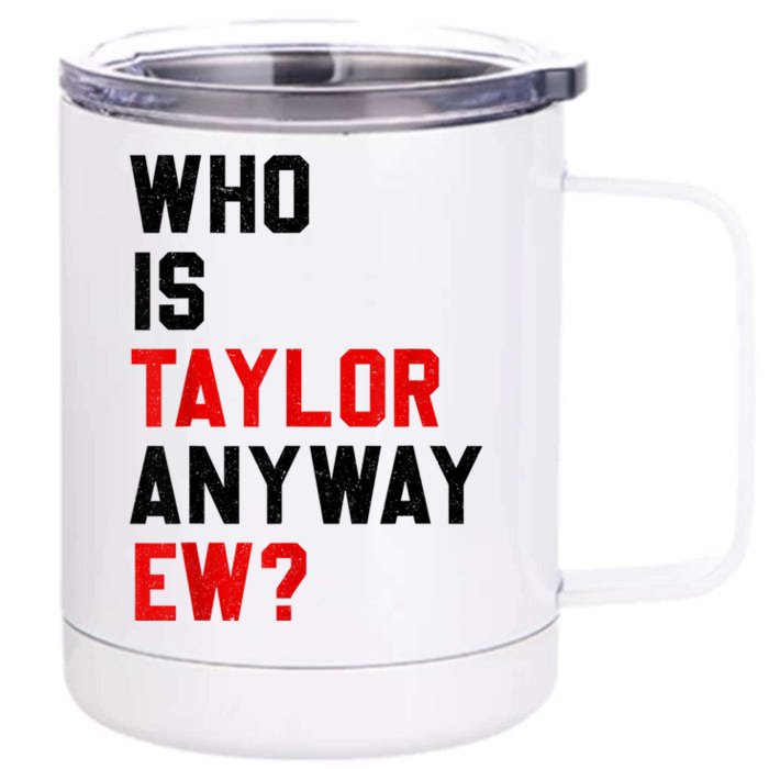 Who Is Taylor Anyway Ew? Girl Taylor First Name Groovy 80S Front & Back 12oz Stainless Steel Tumbler Cup