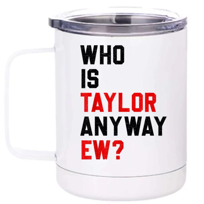 Who Is Taylor Anyway Ew? Girl Taylor First Name Groovy 80S Front & Back 12oz Stainless Steel Tumbler Cup