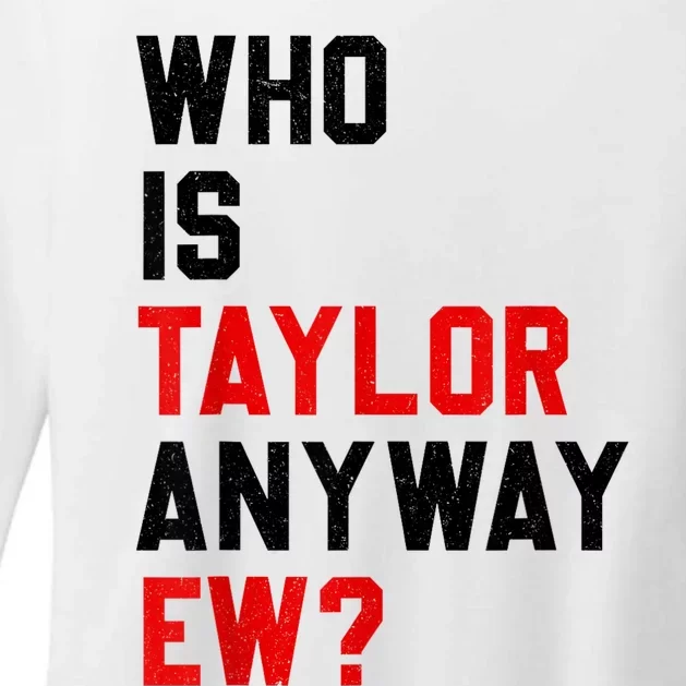 Who Is Taylor Anyway Ew? Girl Taylor First Name Groovy 80S Womens CVC Long Sleeve Shirt