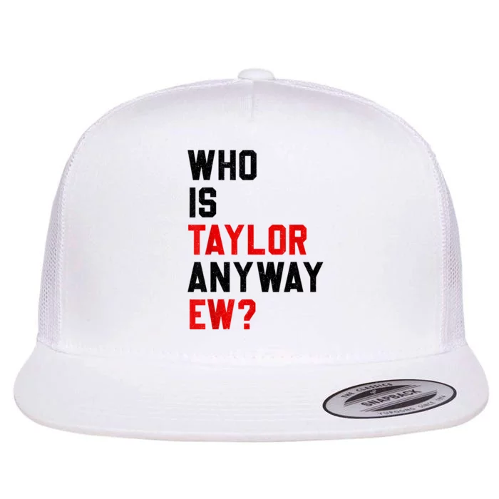 Who Is Taylor Anyway Ew? Girl Taylor First Name Groovy 80S Flat Bill Trucker Hat