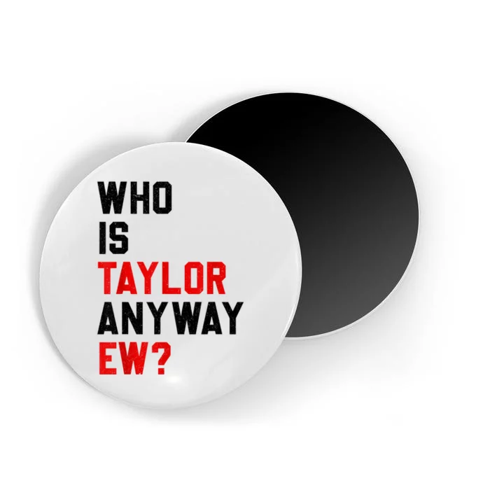 Who Is Taylor Anyway Ew? Girl Taylor First Name Groovy 80S Magnet