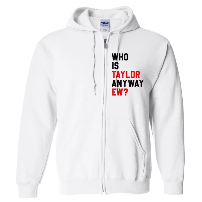 Who Is Taylor Anyway Ew? Girl Taylor First Name Groovy 80S Full Zip Hoodie