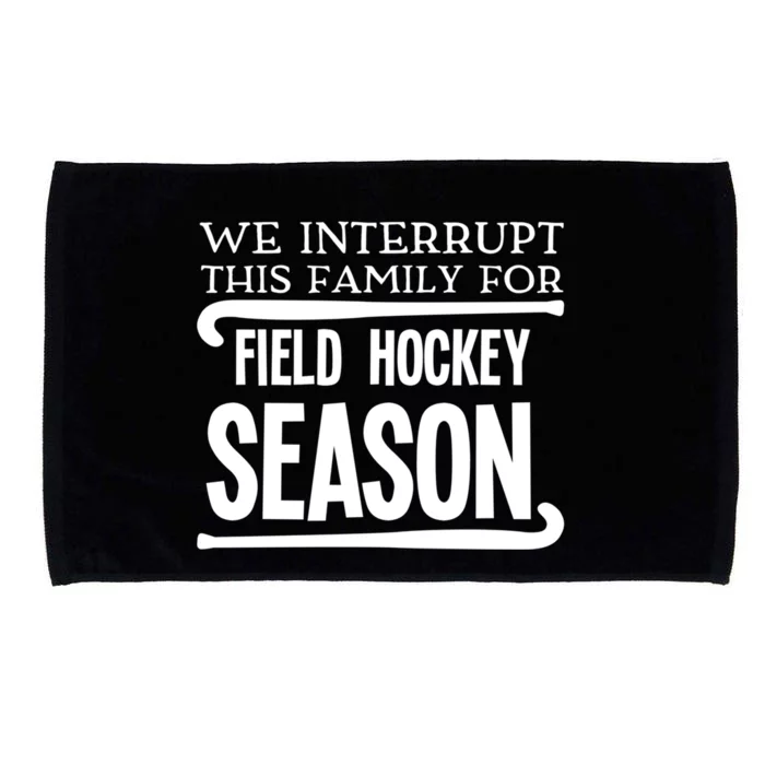 We Interrupt This Family For Field Hockey Season Funny Gift Microfiber Hand Towel