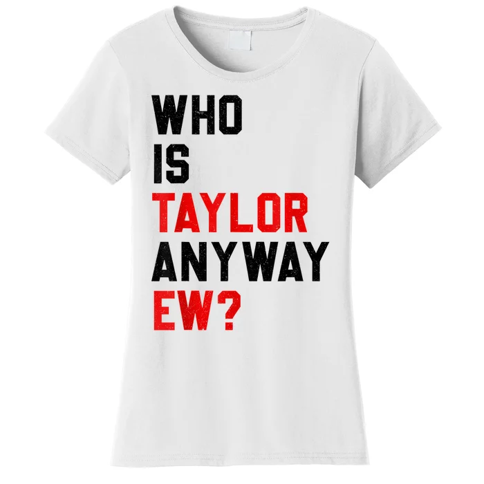 Who Is Taylor Anyway Ew Girl Taylor First Name Groovy 80S Women's T-Shirt