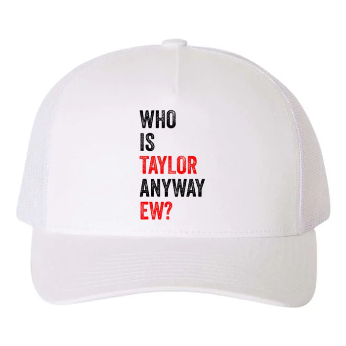 Who Is Taylor Anyway Ew Yupoong Adult 5-Panel Trucker Hat