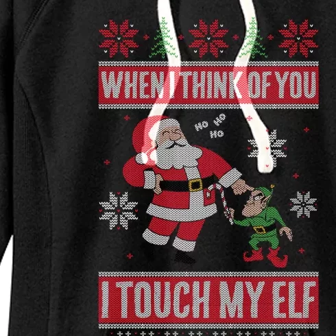 When I Think Of You I Touch My Elf Funny Santa Gift Women's Fleece Hoodie