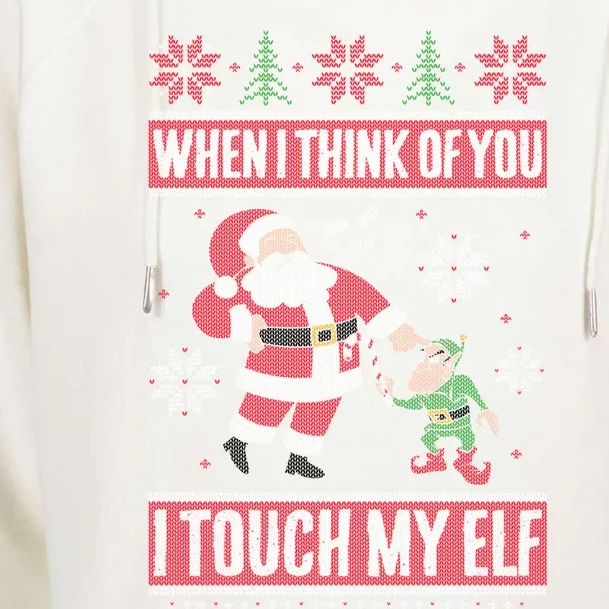 When I Think Of You I Touch My Elf Funny Santa Gift Womens Funnel Neck Pullover Hood