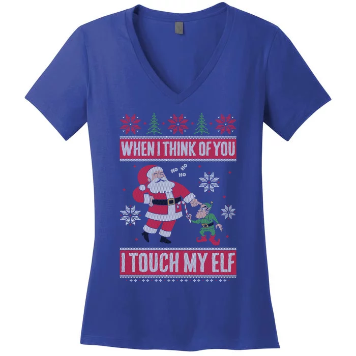 When I Think Of You I Touch My Elf Funny Santa Gift Women's V-Neck T-Shirt