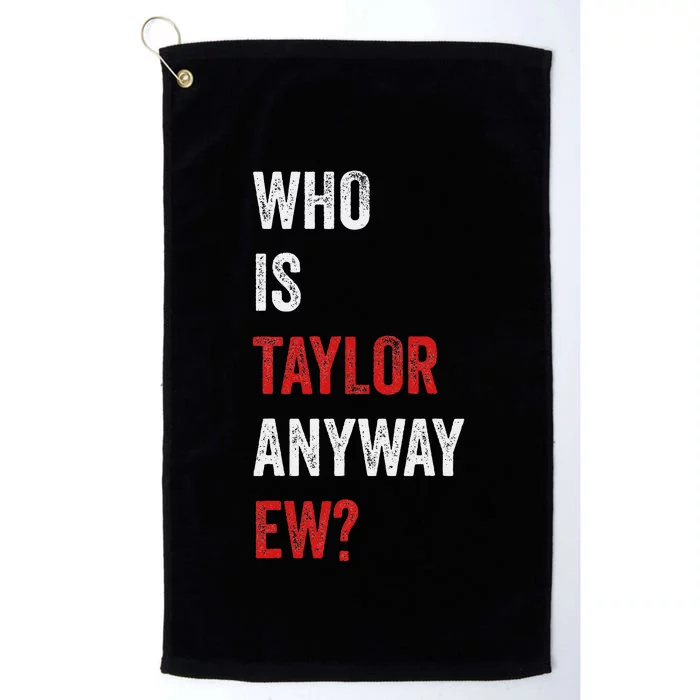 Who Is Taylor Anyway Ew Taylor Ew First Name Platinum Collection Golf Towel