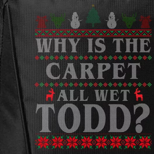 Why Is The Carpet All Wet Todd Funny Ugly Christmas City Backpack