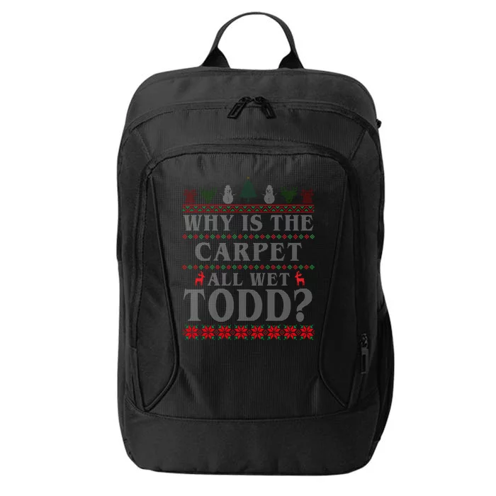 Why Is The Carpet All Wet Todd Funny Ugly Christmas City Backpack