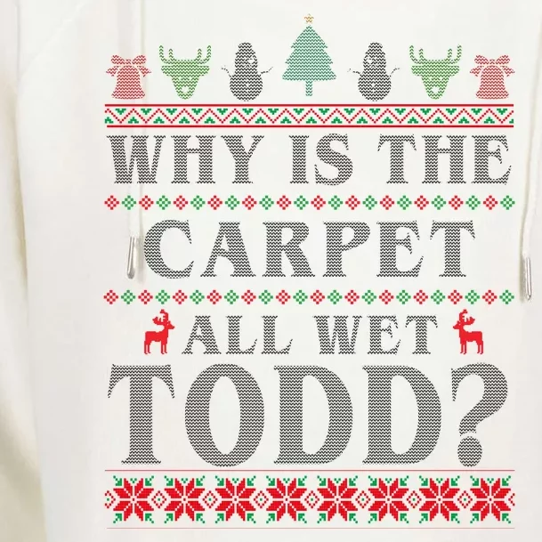 Why Is The Carpet All Wet Todd Funny Ugly Christmas Womens Funnel Neck Pullover Hood