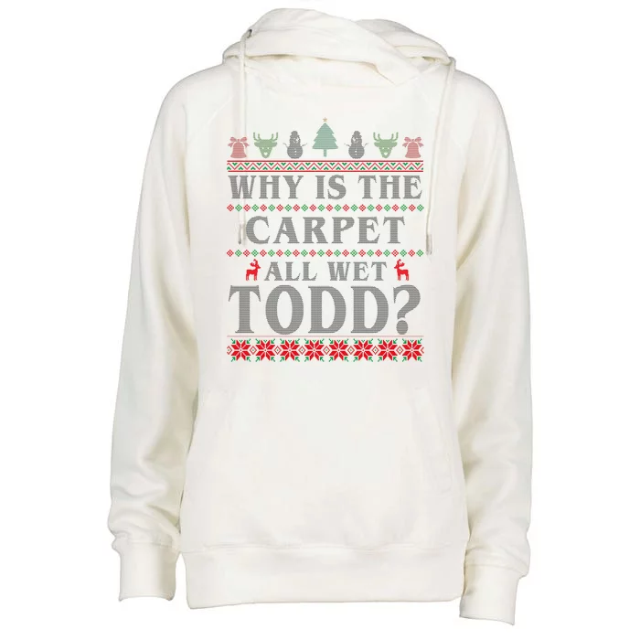 Why Is The Carpet All Wet Todd Funny Ugly Christmas Womens Funnel Neck Pullover Hood