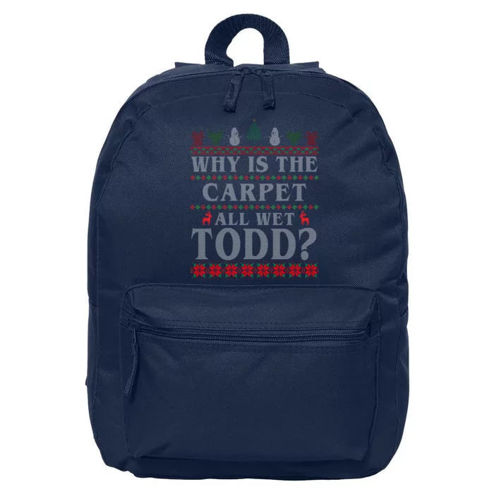 Why Is The Carpet All Wet Todd Funny Ugly Christmas 16 in Basic Backpack