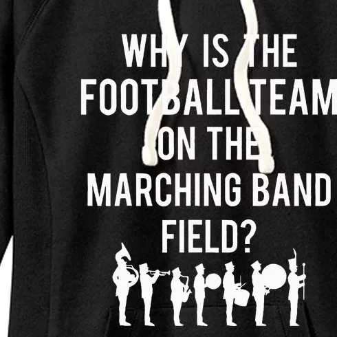 Why Is The Football Team On The B.A.N.D Field Funny Marching Women's Fleece Hoodie