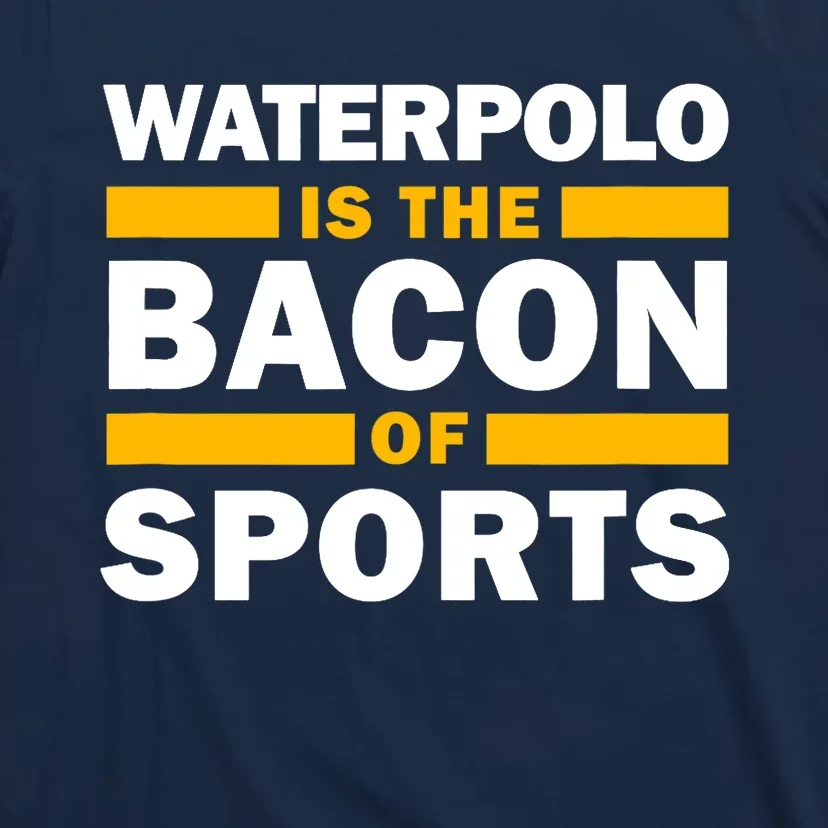 Waterpolo Is The Bacon Of Sports Water Polo Funny Waterpolo T-Shirt