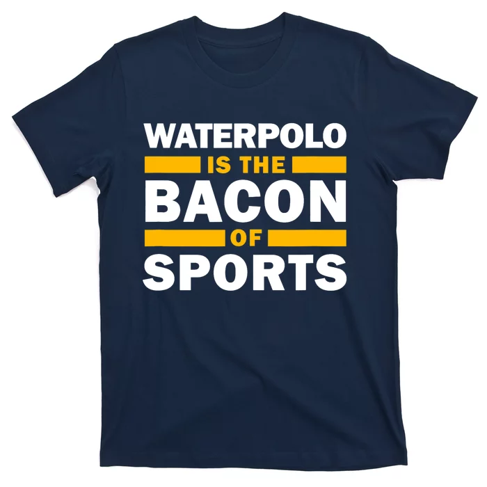 Waterpolo Is The Bacon Of Sports Water Polo Funny Waterpolo T-Shirt