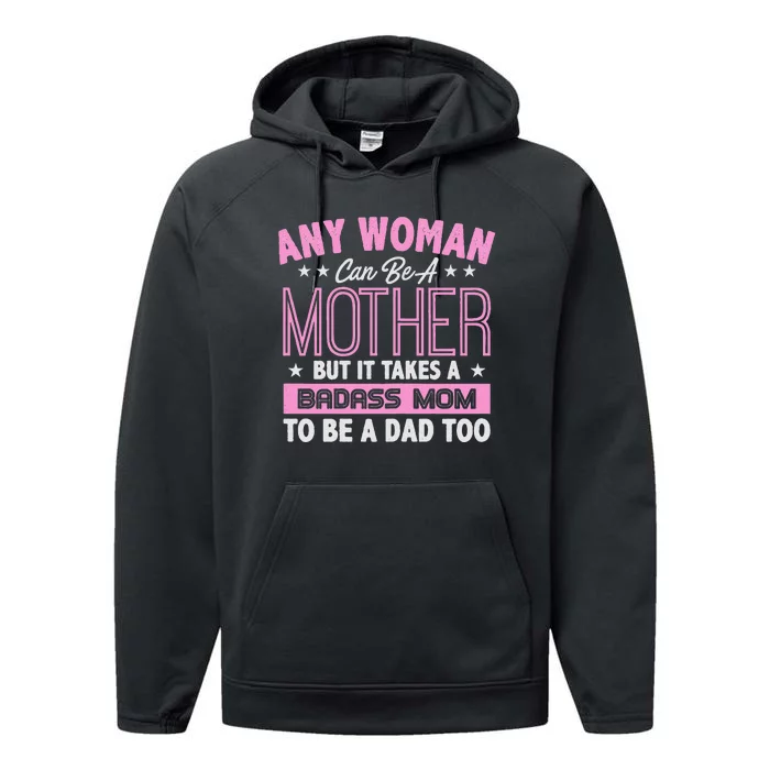 Womens It Takes A Badass Mom To Be A Dad Single Mother Performance Fleece Hoodie