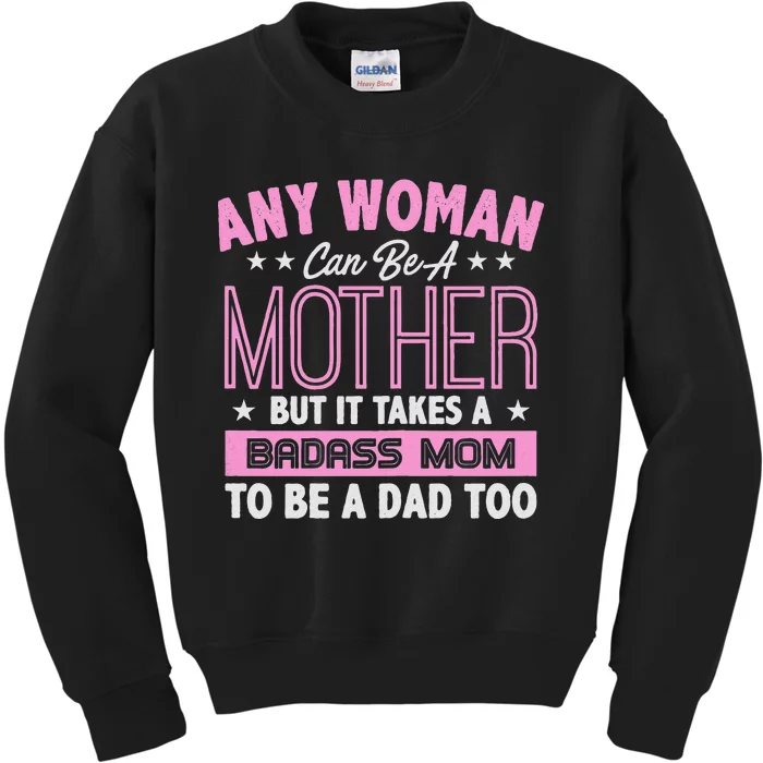 Womens It Takes A Badass Mom To Be A Dad Single Mother Kids Sweatshirt