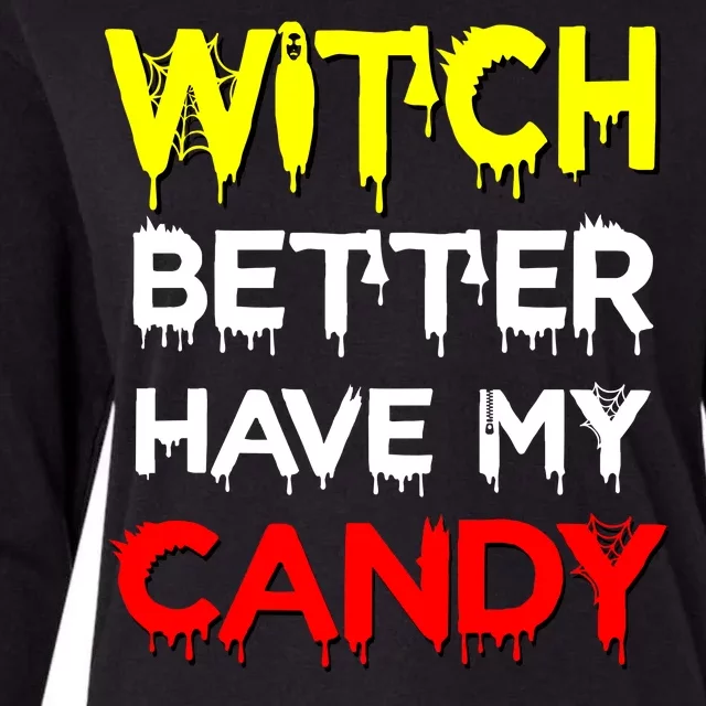 Witch Better Have My Candy Womens Cotton Relaxed Long Sleeve T-Shirt