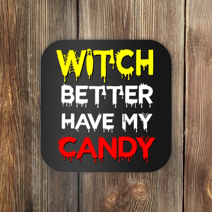 Witch Better Have My Candy Coaster