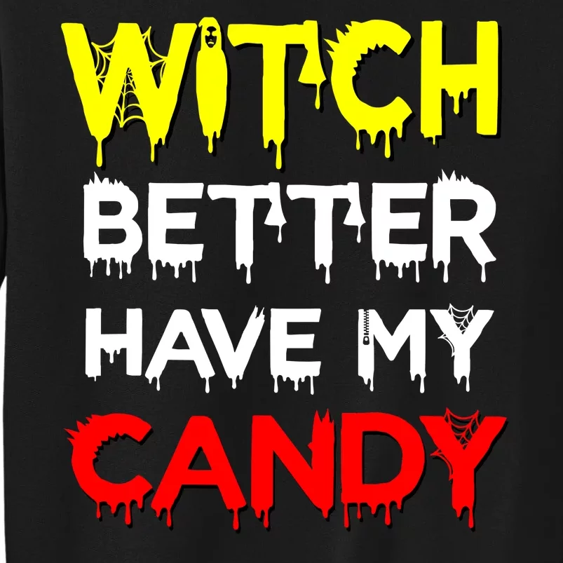 Witch Better Have My Candy Tall Sweatshirt