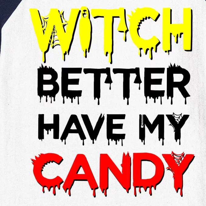 Witch Better Have My Candy Baseball Sleeve Shirt