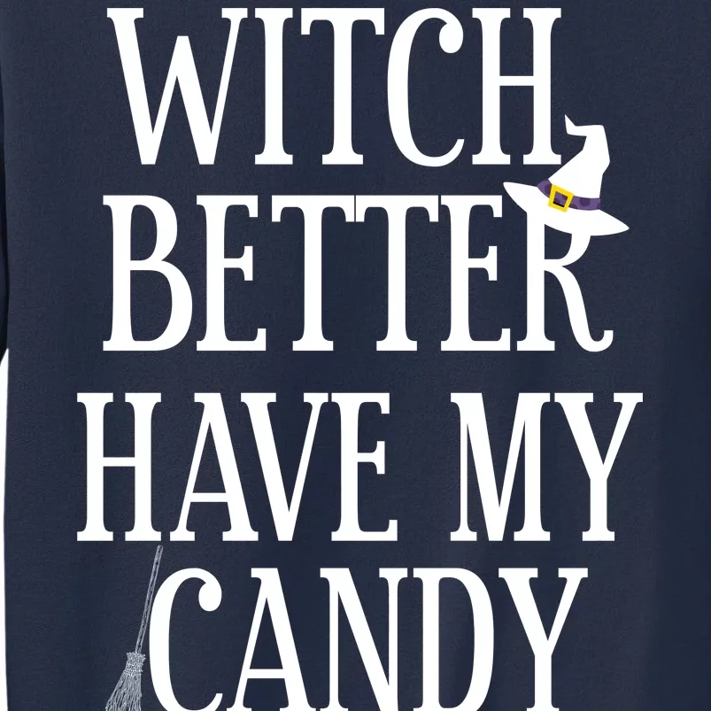 Witch Better Have My Candy Halloween Sweatshirt