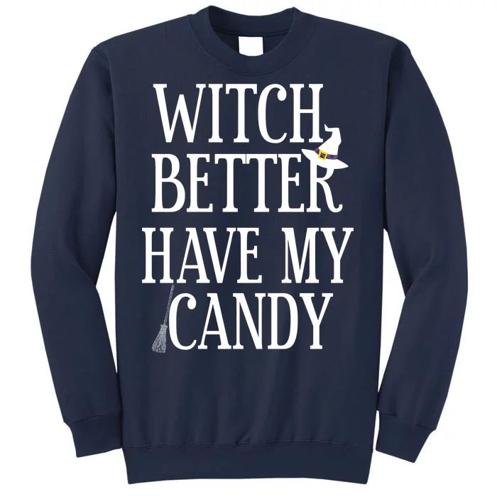 Witch Better Have My Candy Halloween Sweatshirt