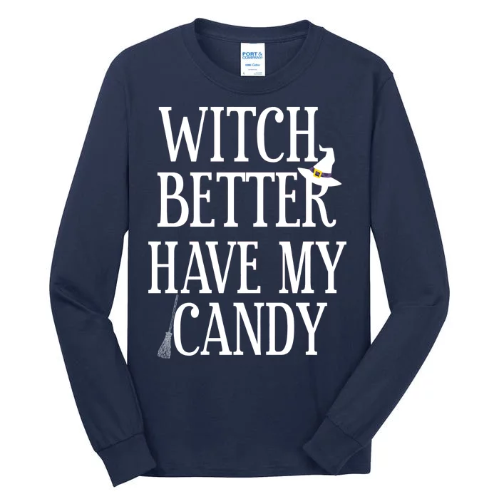 Witch Better Have My Candy Halloween Tall Long Sleeve T-Shirt