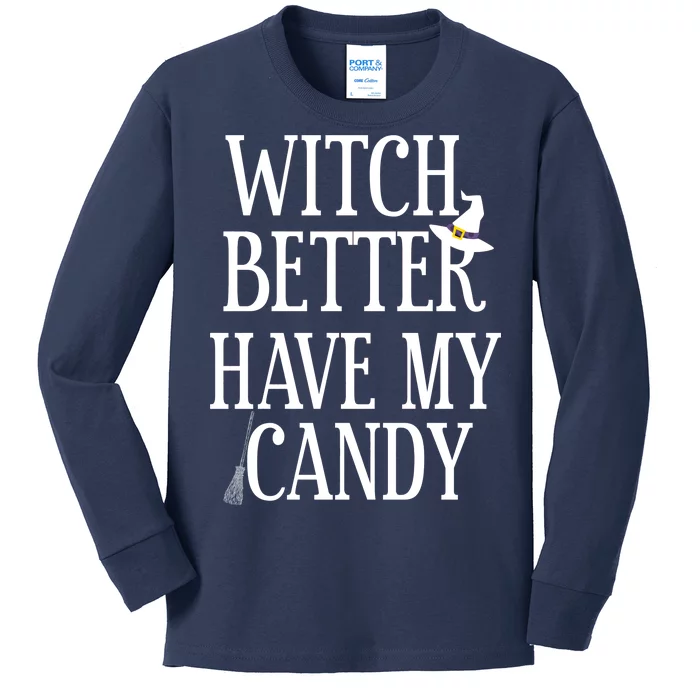 Witch Better Have My Candy Halloween Kids Long Sleeve Shirt