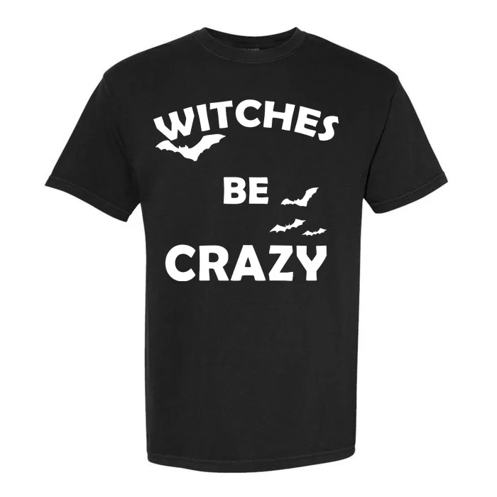 Witches Be Crazy1 Garment-Dyed Heavyweight T-Shirt