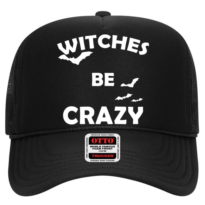 Witches Be Crazy1 High Crown Mesh Trucker Hat