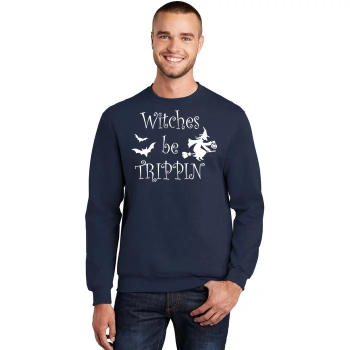 Witches Be Trippin Tall Sweatshirt