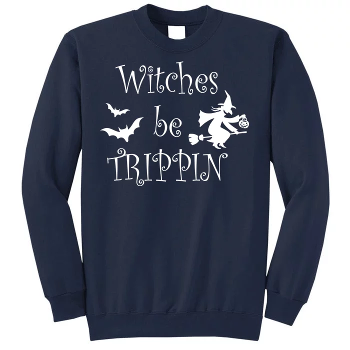 Witches Be Trippin Tall Sweatshirt