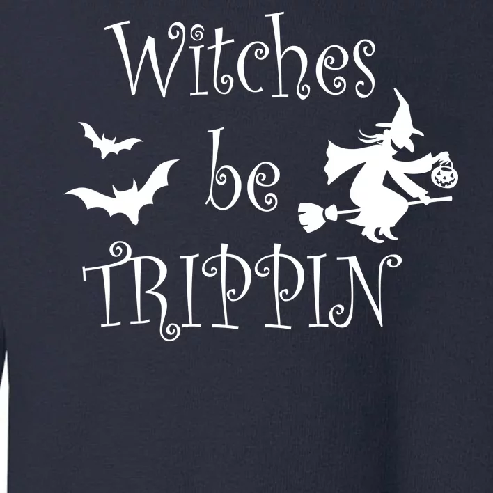 Witches Be Trippin Toddler Sweatshirt