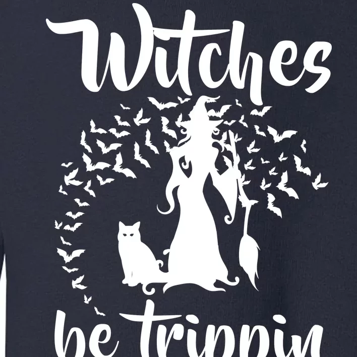 Witches Be Trippin1 Toddler Sweatshirt