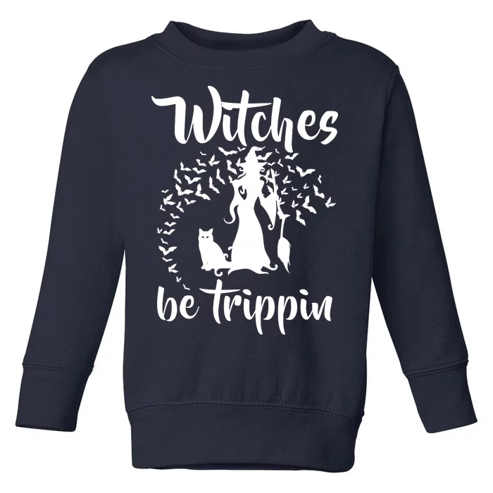 Witches Be Trippin1 Toddler Sweatshirt