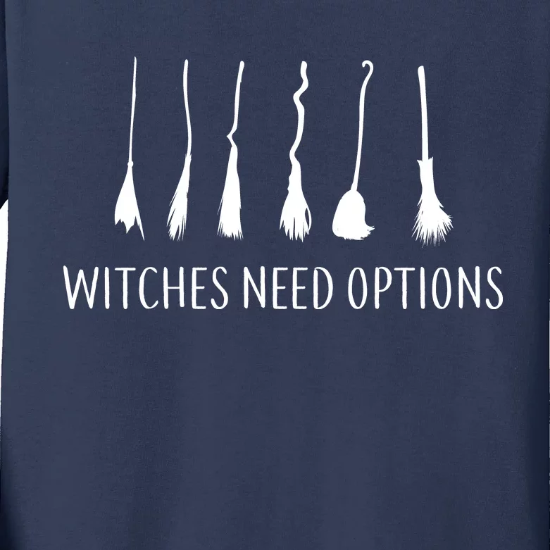 Witches Need Options Broomsticks Kids Long Sleeve Shirt