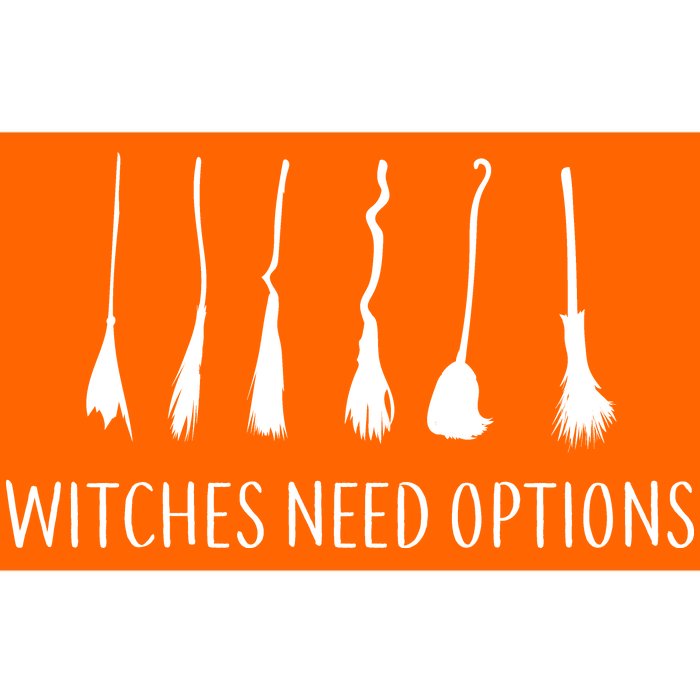 Witches Need Options Broomsticks Bumper Sticker