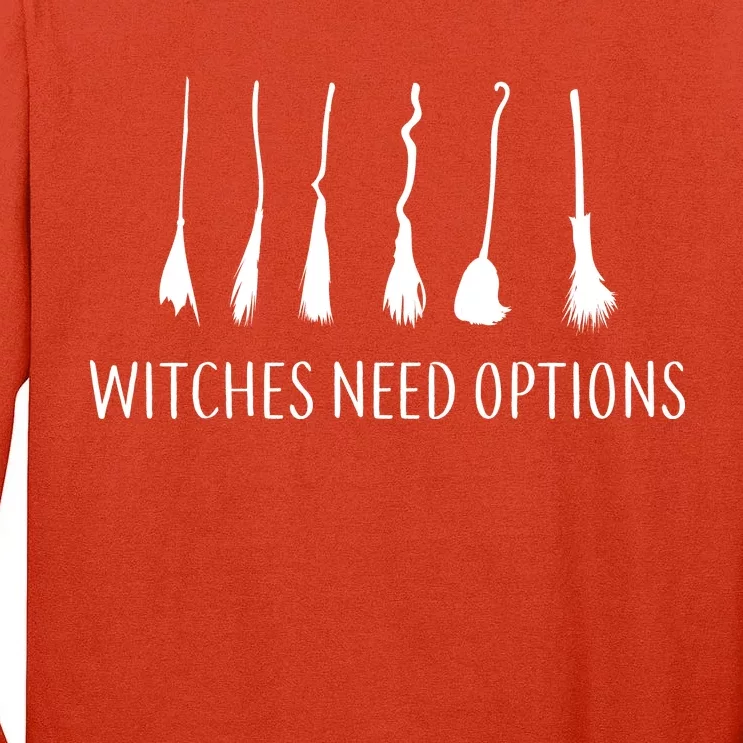 Witches Need Options Broomsticks Tall Long Sleeve T-Shirt