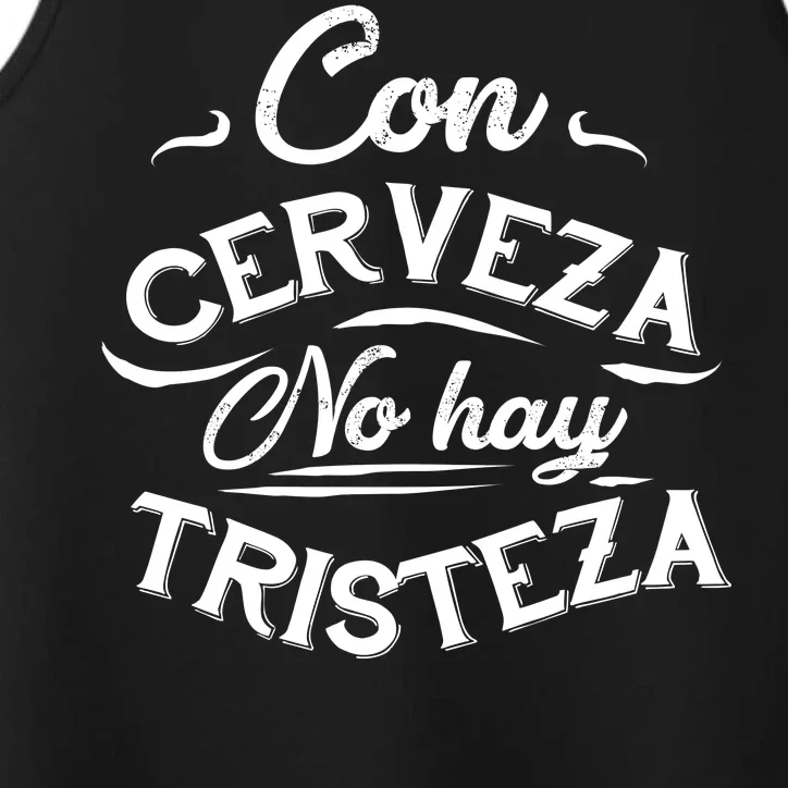 With Beer There Is No Sadness Con Cerveza No Hay Tristeza Performance Tank