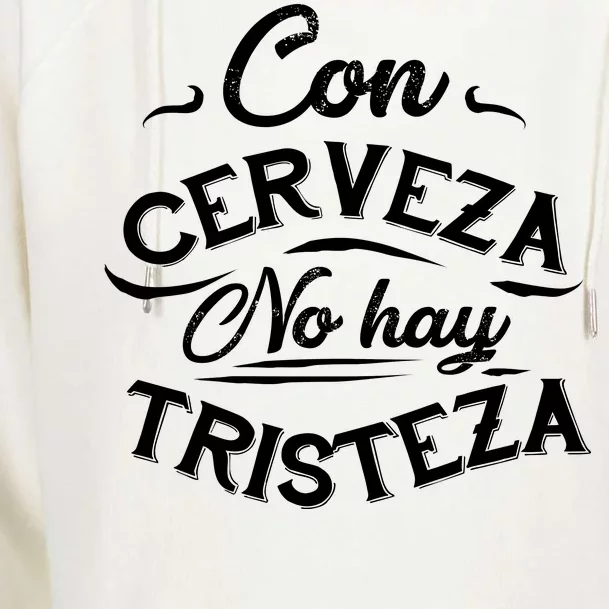 With Beer There Is No Sadness Con Cerveza No Hay Tristeza Womens Funnel Neck Pullover Hood