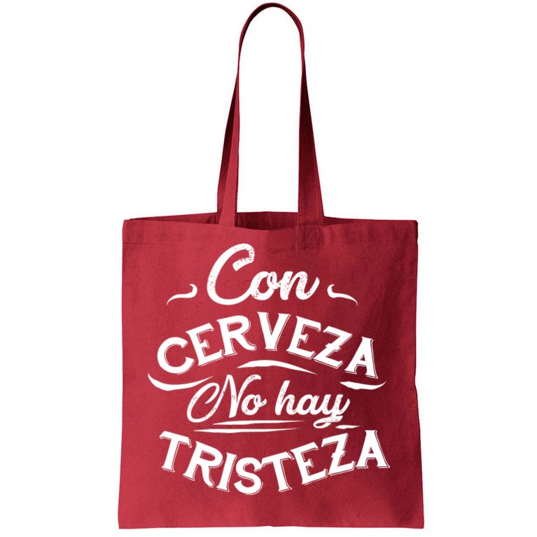 With Beer There Is No Sadness Con Cerveza No Hay Tristeza Tote Bag