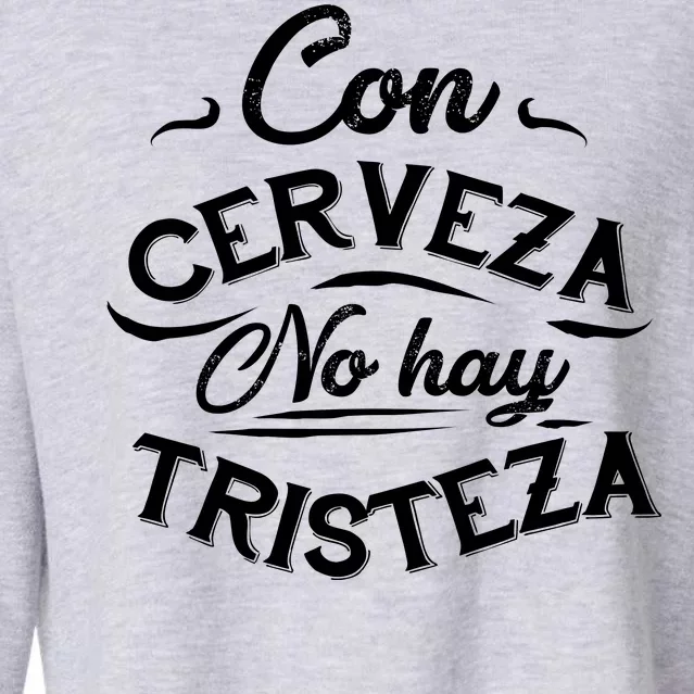 With Beer There Is No Sadness Con Cerveza No Hay Tristeza Cropped Pullover Crew