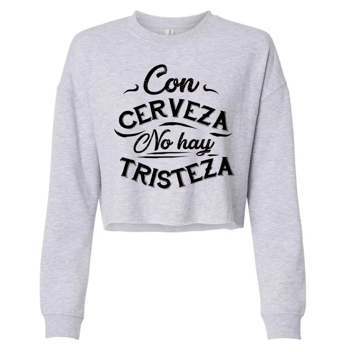 With Beer There Is No Sadness Con Cerveza No Hay Tristeza Cropped Pullover Crew