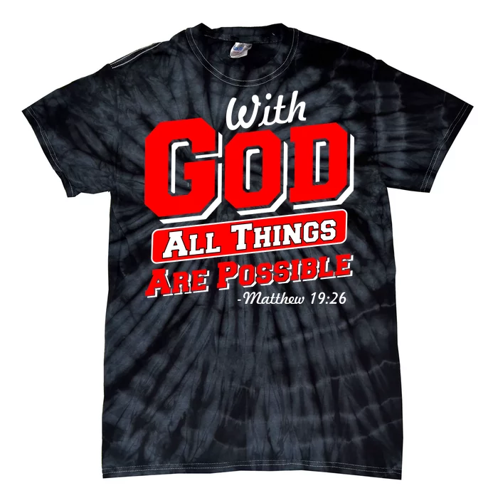 With God All Things Are Possible - Matthew 19:26 Tie-Dye T-Shirt