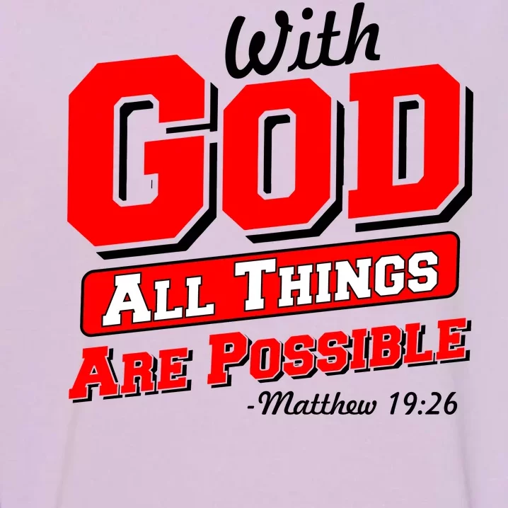 With God All Things Are Possible - Matthew 19:26 Garment-Dyed Sweatshirt