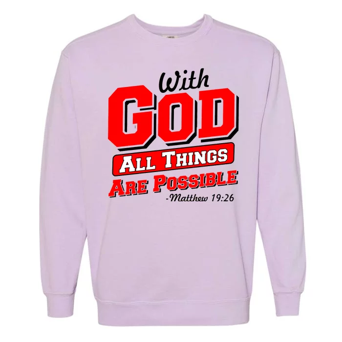 With God All Things Are Possible - Matthew 19:26 Garment-Dyed Sweatshirt